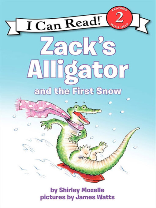 Title details for Zack's Alligator and the First Snow by Shirley Mozelle - Available
